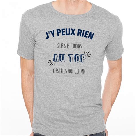 T Shirt Homme Gris Jy Peux Rien Si Je Suis Toujours Au Top Cest Plus