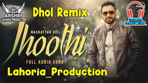 Jhoothi Orignal Dhol Remix Song Nachattar Gill Old Is Gold Dj Arsh By