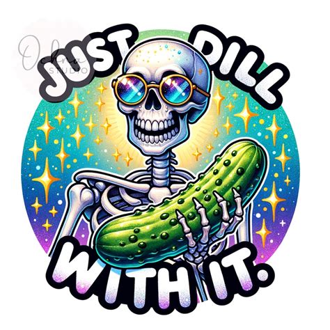 Dill With It Png Skeleton Pickle Png Dill Pickle Clipart Snarky