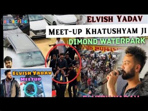 Elvish Yadav Dimond Water Park Meet Up Elvish Bhai Ne System Hang Kar