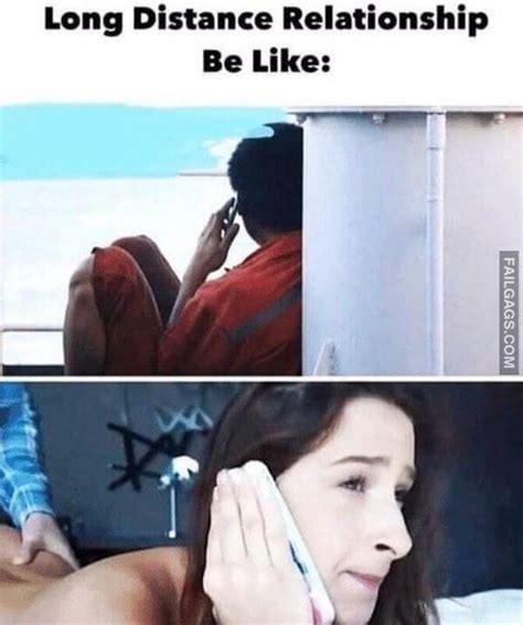 Long Distance Relationship Be Like Funny Dirty Memes Rfailgags