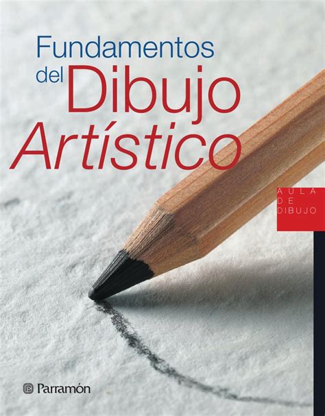 Aula De Dibujo Fundamentos Del Dibujo Artístico By Parramón