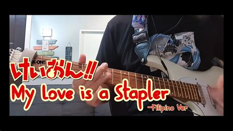 K On Ho Kago Tea Time My Love Is A Stapler 私の恋はホッチキス Filipino Version Guitar Cover Youtube