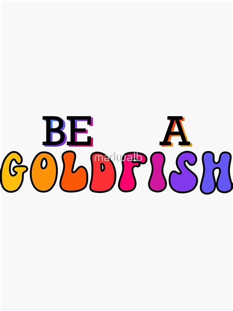 Be A Goldfish Ted Lasso Sticker For Sale By Madwalb Redbubble