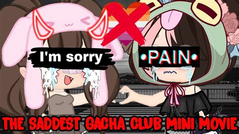 The Saddest Gacha Club Life Mini Movie Ever 💔😭 Youtube