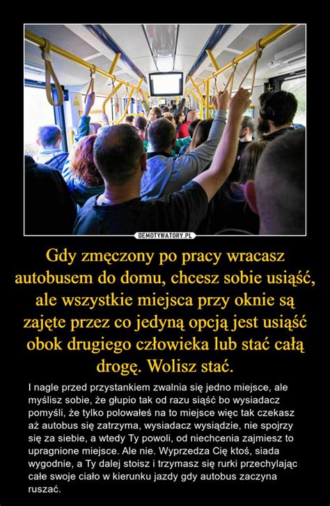 Gdy Zm Czony Po Pracy Wracasz Autobusem Do Domu Chcesz Sobie Usi