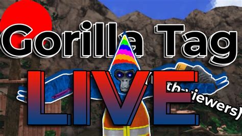 Gorilla Tag LIVE WITH VIEWERS YouTube