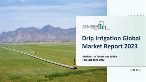 PPT Drip Irrigation Market Report 2023 Insights Analysis And