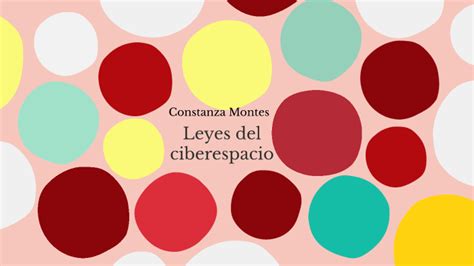 Leyes Del Ciberespacio By Constanza Montes On Prezi