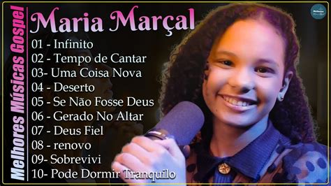 Maria Marçal infinito SÓ AS MELHORES MUSICAS GOSPEL MAIS TOCADAS