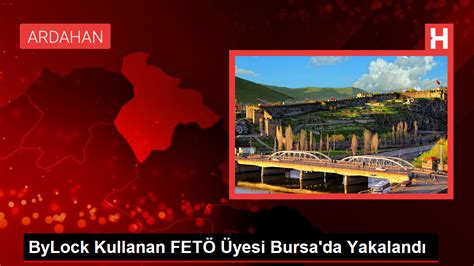 Bylock Kullanan Fet Yesi Bursa Da Yakaland Haberler