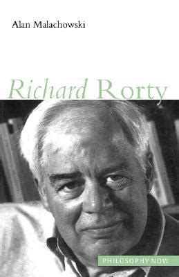 Richard Rorty by Alan R. Malachowski