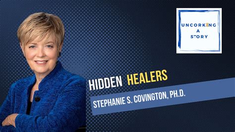 Hidden Healers With Dr Stephanie Covington Uncorking A Story