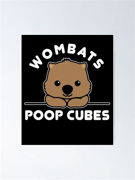 Wombats Poop Cubes Cute Kawaii Wombat Quote Poster By Kawaiitees