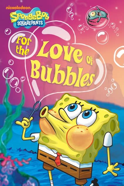 For the Love of Bubbles (SpongeBob SquarePants) by Nickelodeon on iBooks