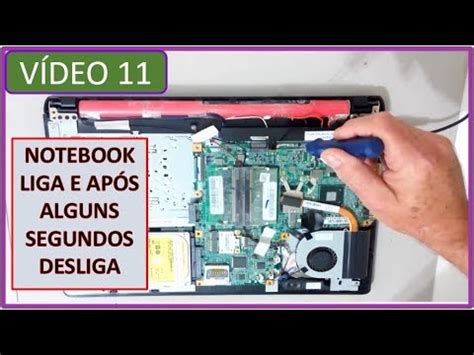 Notebook Liga E Ap S Alguns Segundos Desliga Resolvido V Youtube