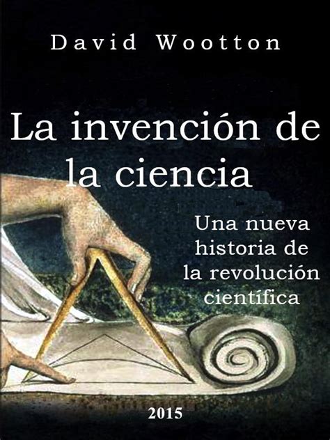 La Invención De La Ciencia David Wootton