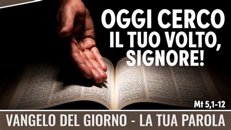 Vangelo Del Giorno Mt 5 1 12 Oggi Cerco Il Tuo Volto Signore