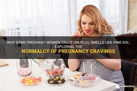 Why Some Pregnant Women Crave Unusual Smells Like Pine Sol Exploring The Normalcy Of Pregnancy