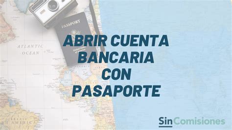 C Mo Abrir Una Cuenta Con Pasaporte Pasos Y Ofertas