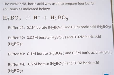 Solved The Weak Acid Boric Acid Was Used To Prepare Four Chegg