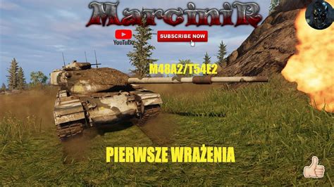 World of Tanks Console Xbox PS M48A2 T54E2 Pierwsze wrażenia YouTube