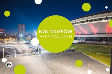 Noc Muze W W Katowicach I Na L Sku Punkt Informacji