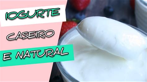 Como Fazer Iogurte Natural Em Casa YouTube