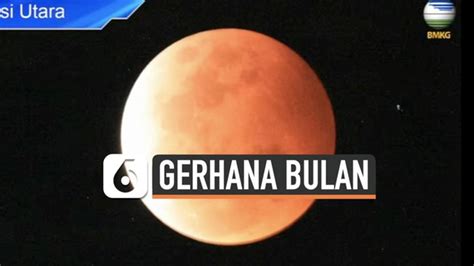 Berita Video Gerhana Bulan Total Hari Ini Kabar Terbaru Terkini