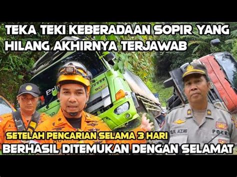 Geger Setelah Dilakukan Pencarian Selama Hari Sopir Truk Yang