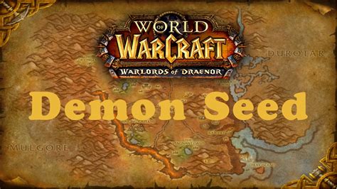 World Of Warcraft Quest Demon Seed Horde Youtube