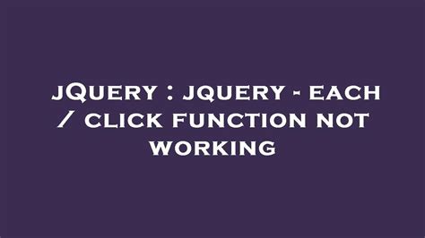 Jquery Jquery Each Click Function Not Working Youtube