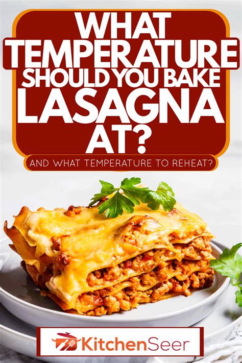 What Temperature Should You Bake Lasagna At? [And What Temperature To