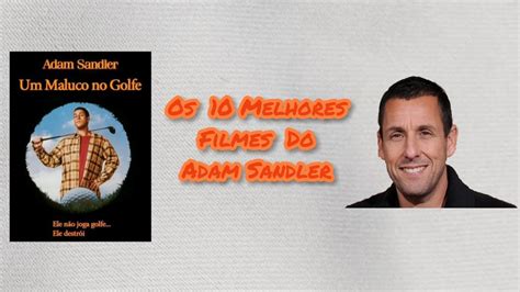 Os Melhores Filmes Do Adam Sandler Youtube