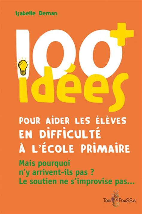 100 idées pour accompagner les enfants à haut potentiel Tom Pousse