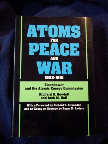 Atoms For Peace And War Eisenhower And The Atomic Energy