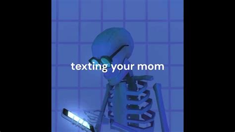 Your Mom Does Not Come Youtube