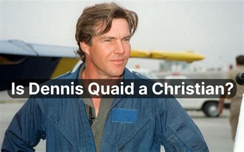 Is Dennis Quaid A Christian