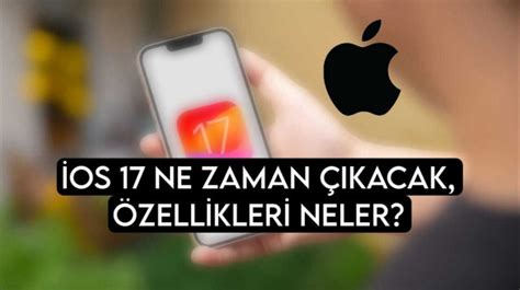 İOS 17 ne zaman çıkacak özellikleri neler Hangi iPhone modelleri İOS