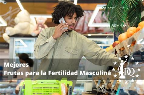 Mejores Frutas Para La Fertilidad Masculina La Fertilidad Masculina Es