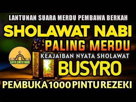 SHOLAWAT BUSYRO SHOLAWAT NABI PENENANG HATI PEMBUKA REZEKI SHOLAWAT