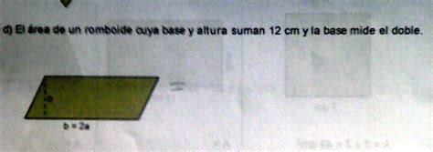 SOLVED el área de un romboide cuya base y altura suman 12 y la base