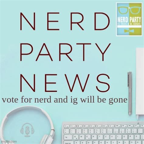 Nerd Party News Announcement Imgflip