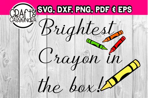 Brightest Crayon In The Box By Craftycassondra Thehungryjpeg