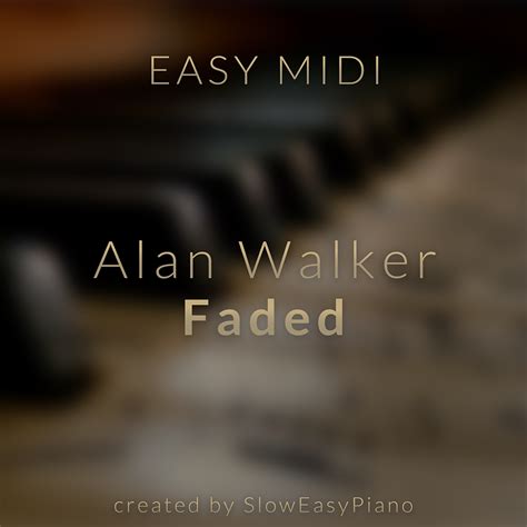 Alan Walker Faded Easy Midi Claiverts Piano X Sloweasypiano