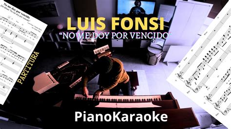 Luis Fonsi No Me Doy Por Vencido Partitura PianoKaraoke YouTube