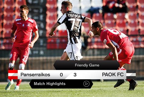 Panserraikos Paok Highlights Paokfc