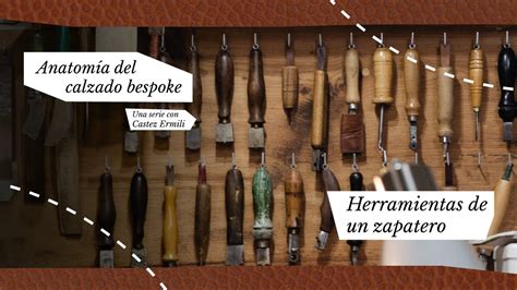 Las Herramientas Del Zapatero Anatom A Del Calzado Bespoke Con Castez