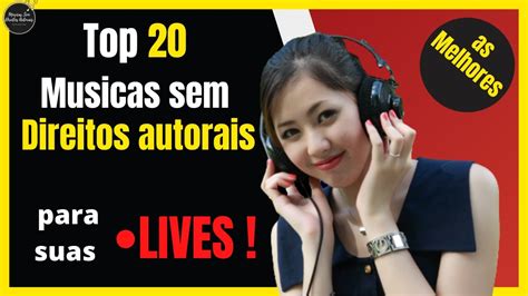 Melhores Musicas Sem Direitos Autorais Para Suas LIVES YouTube