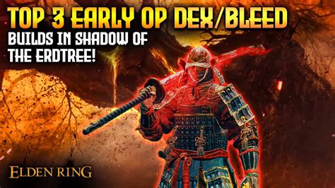 Elden Ring New TOP 3 Dexterity Bleed Builds In The DLC YouTube